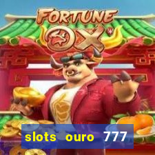 slots ouro 777 play store